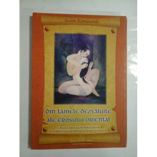 Din tainele dezvaluite ale erosului oriental - Swami Kamananda Din tainele dezvaluite ale erosului oriental - Swami Kamananda